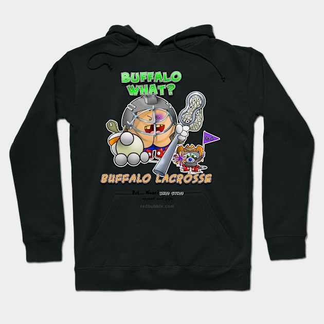 But... Wear Buffalo WHAT? Lacrosse Hoodie by McCullagh Art